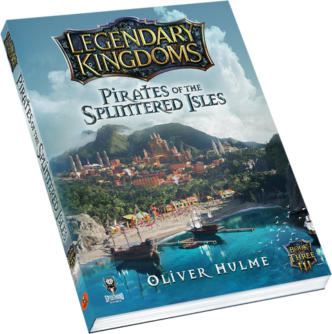 Legendary Kingdoms Pirates of the Splintered Isles (Book 3) - Softback